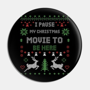 I Pause My Christmas Movie To Be Here Pin