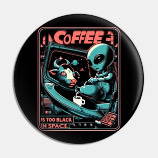 Coffee is too black in space. Pin