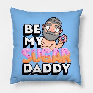 Be My Sugar Daddy Pillow