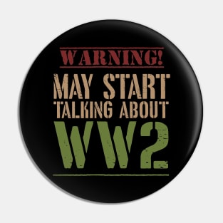 Warning! May Start Talking About WW2 Pin