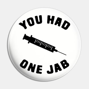 You had One Jab Pin