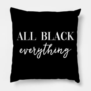 All Black Everything Pillow