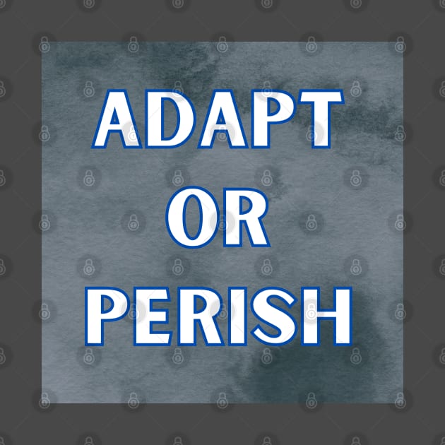 ADAPT OR PERISH by WORDS MEAN POWER