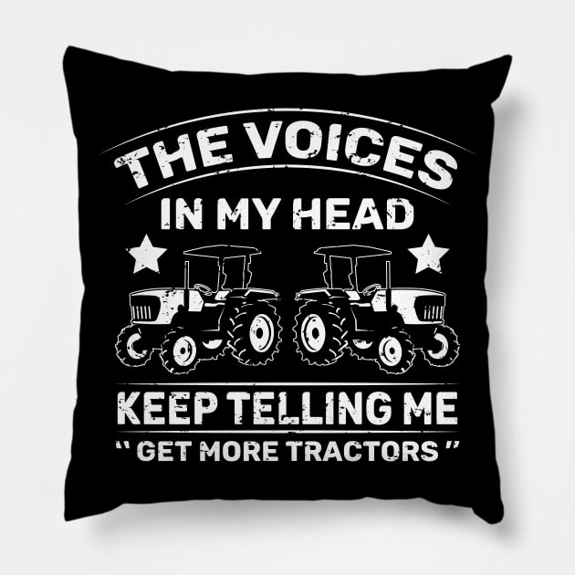the voices in my head keep telling me get more tractors Pillow by teenices
