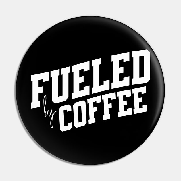 Fueled by Coffee Pin by SpringDesign888