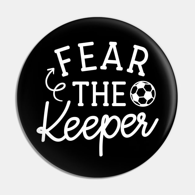 Fear The Keeper Soccer Boys Girls Cute Funny Pin by GlimmerDesigns