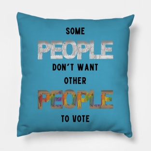 Some People Don't Want Other People To Vote Pillow