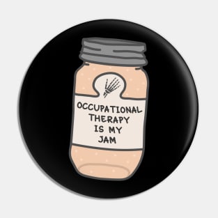 Occupational Therapy Is My Jam Pin