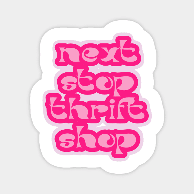 Next Stop Thrift Shop Magnet by Asilynn