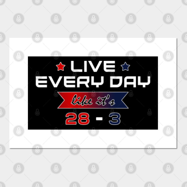 Live Like It S 28 3 New England Patriots Falcons Nfl Football Gillette Stadium Live Like Its 28 3 Posters And Art Prints Teepublic Uk