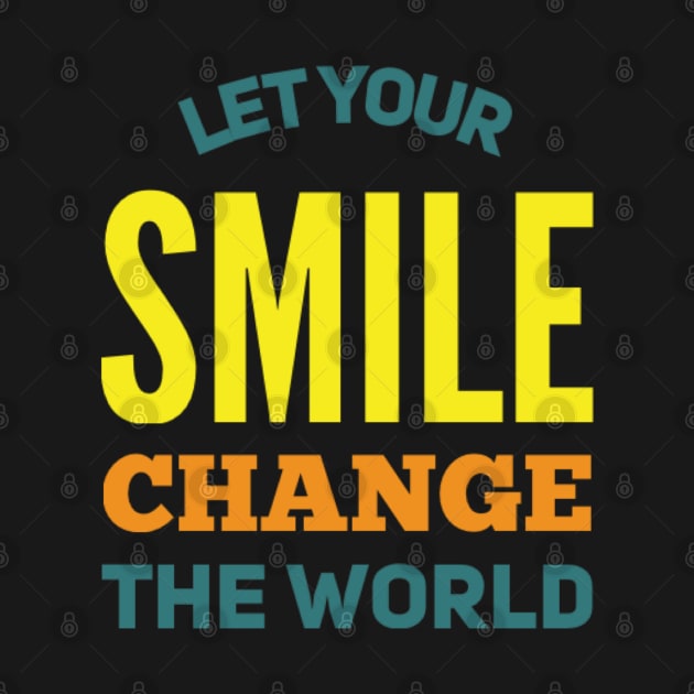 Let your smile change the world by BoogieCreates