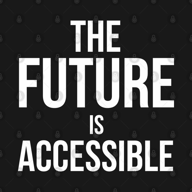 The Future is Accessible by nelsoncancio