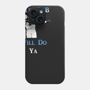 A Lil Dab Will Do Ya - Cam Phone Case