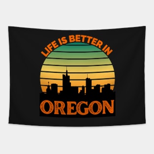 Life Is Better In Oregon - Oregon Skyline - Oregon Skyline City Travel & Adventure Lover Tapestry