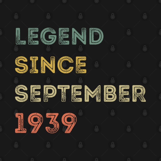 Legend Since September 1939 / Legends September 1939 ,82 th Birthday Gifts For 82 Year Old ,Men,Boy by Abddox-99