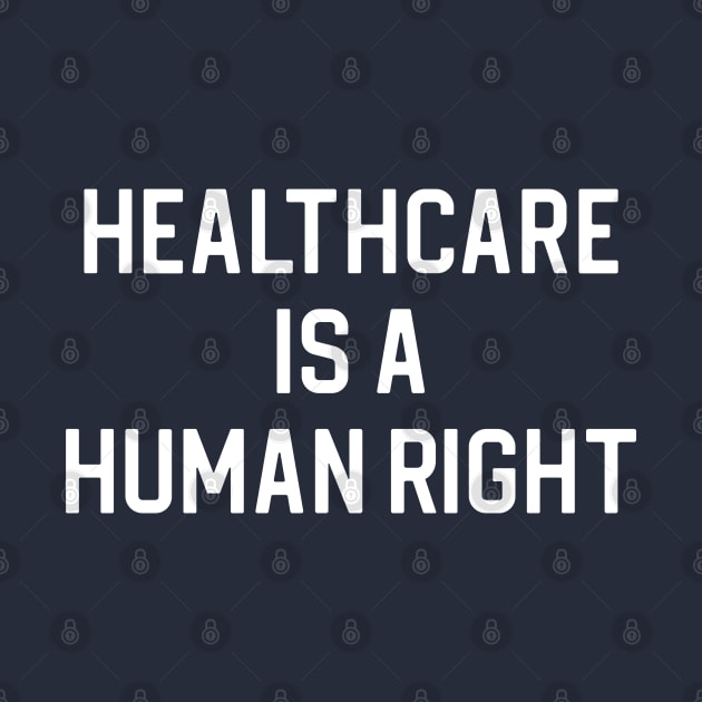 Healthcare Gift Human Right Gift Healthcare Is A Human Right by kmcollectible