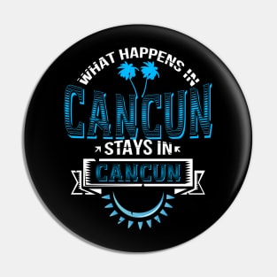 Funny Saying "What Happens In Cancun" Mexico Souvenir Pin