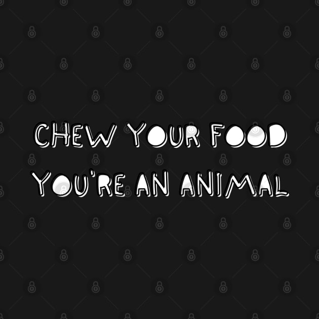 Chew Your Food by Nostalgia*Stuff