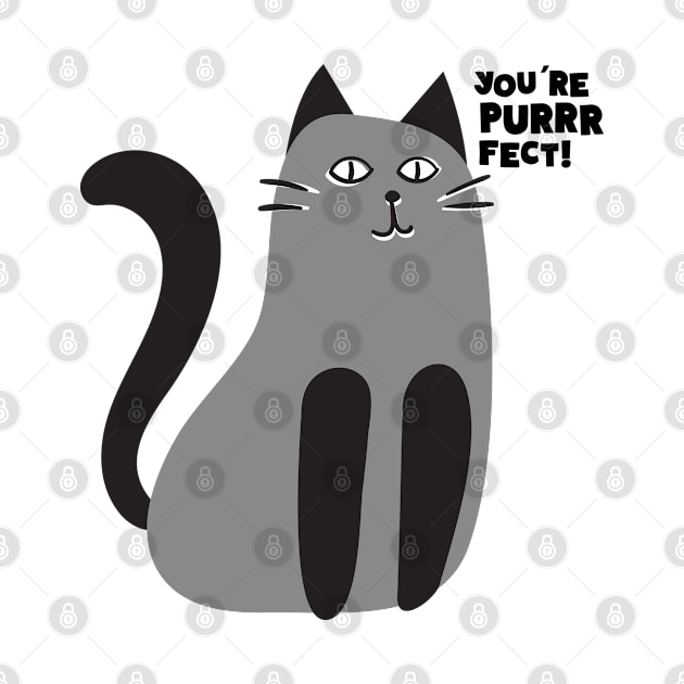 YOU'RE PURRRFECT by EdsTshirts