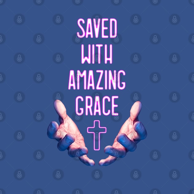 Saved With Amazing Grace Pink Cross Religious Prayer Hands by Grandeduc