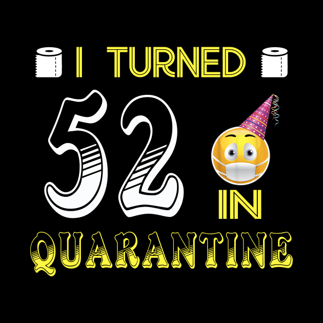 I Turned 52 in quarantine Funny face mask Toilet paper by Jane Sky