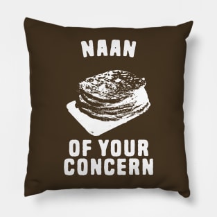 Naan Of Your Concern Pillow