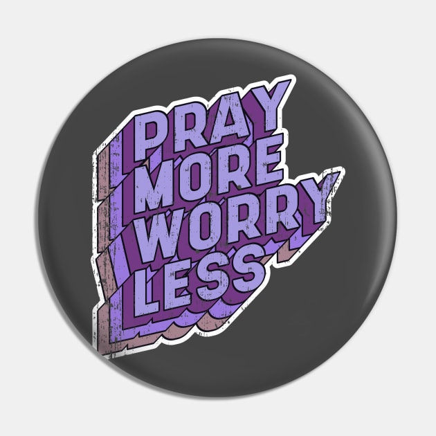 Pray more Worry less Pin by aaallsmiles