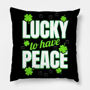 Shamrocks Making Lucky To Have Peace On St Patricks Day Pillow