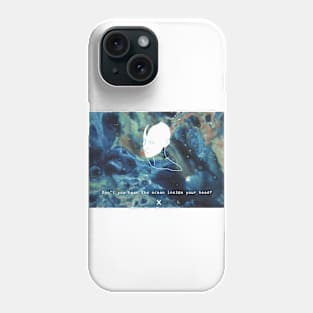 Dont you hear the ocean inside your head? Phone Case