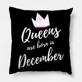 Queens are Born in December. Happy Birthday! Pillow