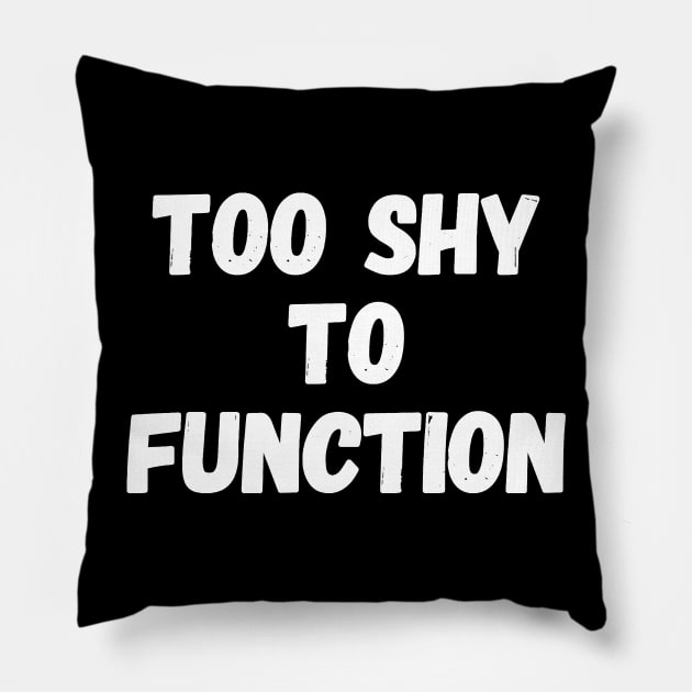 Too shy to function Pillow by captainmood