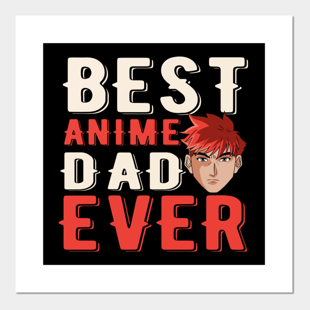 Best Anime Dad Ever Daddy Manga Japan Art Japanese Otaku - Anime - Posters and Art Prints | TeePublic Best Anime Dad Ever Daddy Manga Japan Art Japanese Otaku - Anime - Posters and Art Prints | TeePublic