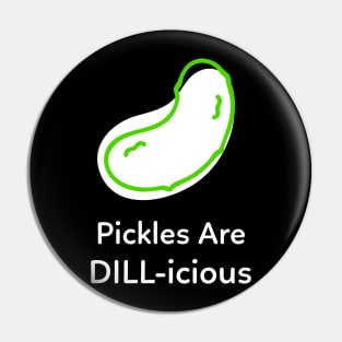 DILL Pickles Are Delicious Pin