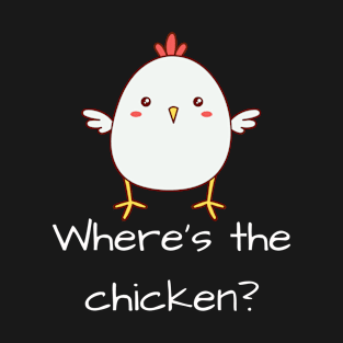 Where's The Chicken T-Shirt