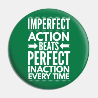 Imperfect Action Beats Perfect Inaction Every Time Pin