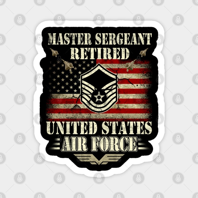 Master Sergeant Retired Air Force Military Retirement Magnet by Otis Patrick