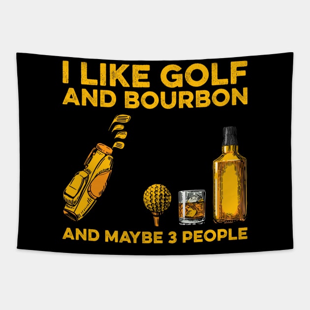 I Like Golf And Bourbon And Maybe 3 People Tapestry by unaffectedmoor