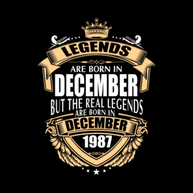 Legends are Born in December 1987