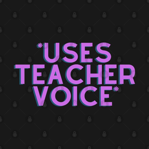 *Uses Teacher Voice* by stickersbyjori