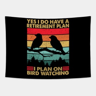 Yes I Do Have A Retirement Plan I Plan On Bird Watching Tapestry