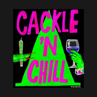 Cackle 'N Chill T-Shirt