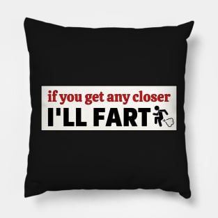 If you get any closer I'll fart, Funny Farting Bumper Pillow