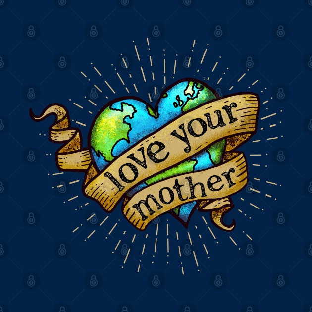 Love Your Mother - Hipster, Heart Tattoo Earth by Jitterfly