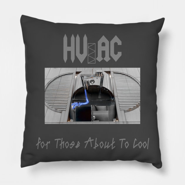 HV / AC For Those About to Cool Pillow by G33kCouture