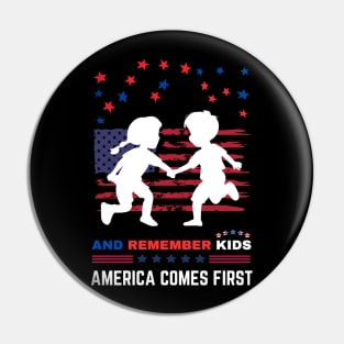 And Remember Kids America Comes First Pin