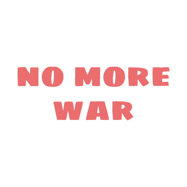 no more war by Styleinshirts