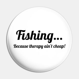 Fishing…because therapy ain’t cheap! Pin