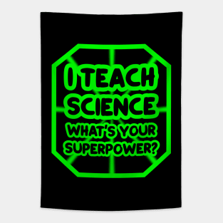 I teach science, what's your superpower? Tapestry