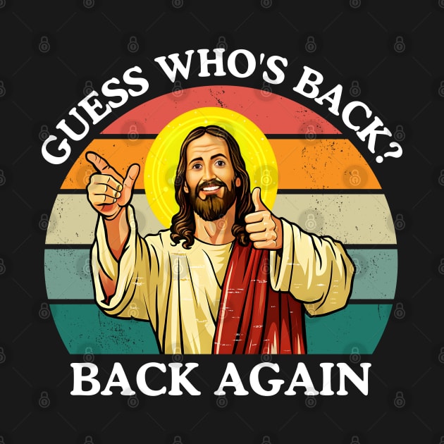 Happy Easter Jesus Christ Guess Who's Back Back Again by starryskin