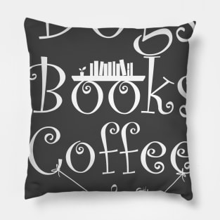 Dogs and Books and Coffee with Caffein Pillow